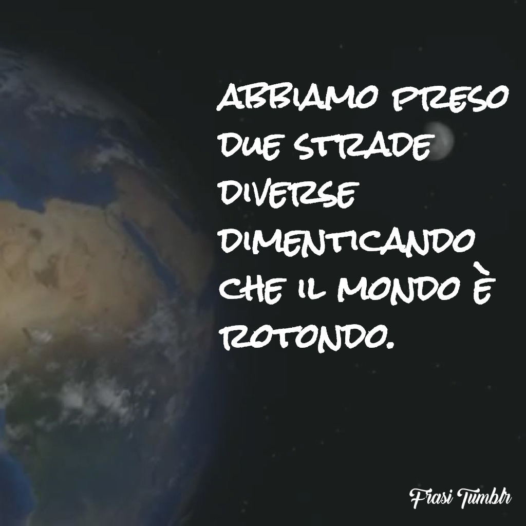 frasi-amore-impossibile-direzioni-diverse-mondo-rotondo