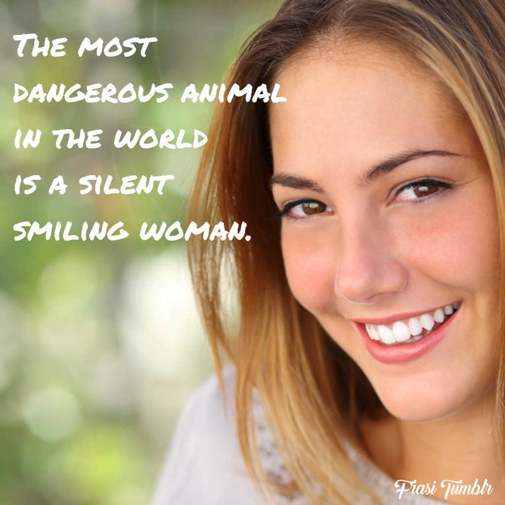 frasi-donne-inglese-animale-pericoloso-mondo-donna-silenziosa-sorridente