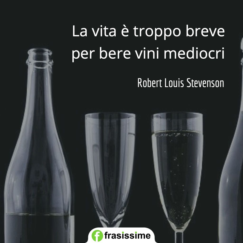 frasi vino vita breve vini mediocri stevenson