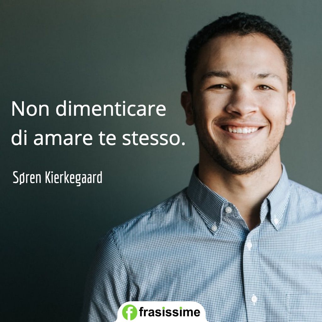 frasi ottimismo dimenticare amare te stesso kirkegaard