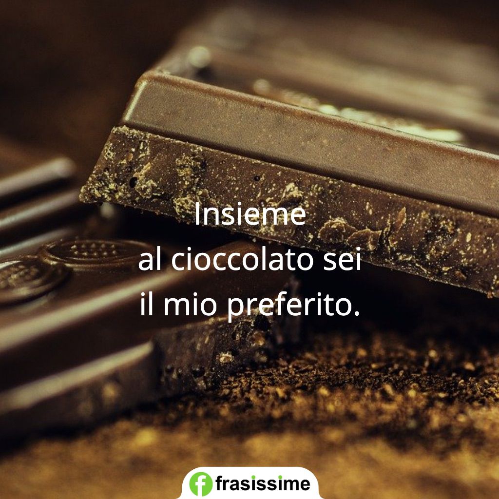 frasi per dire ti amo insieme cioccolato preferito