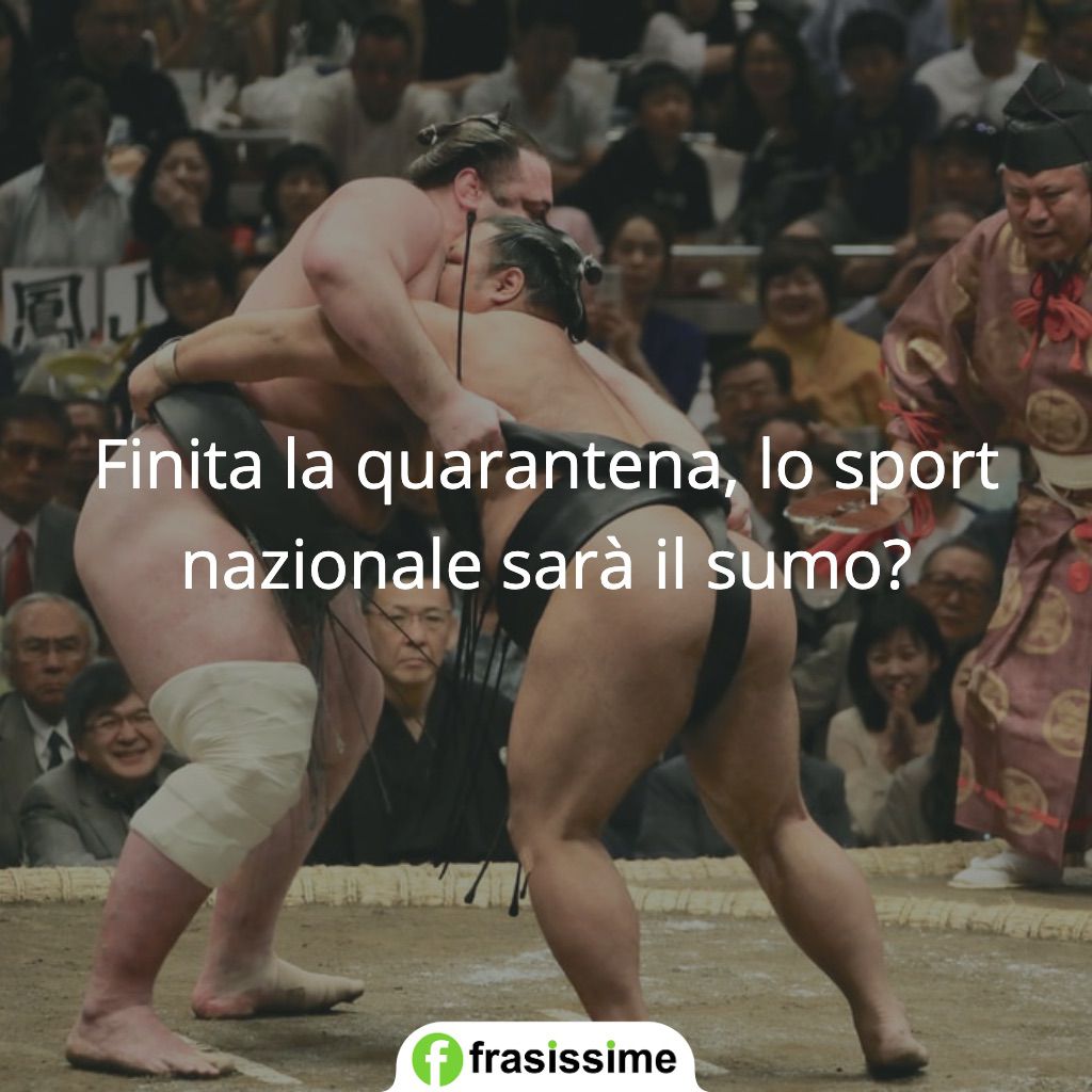 frasi divertenti coronavirus quarantena sport nazionale sumo