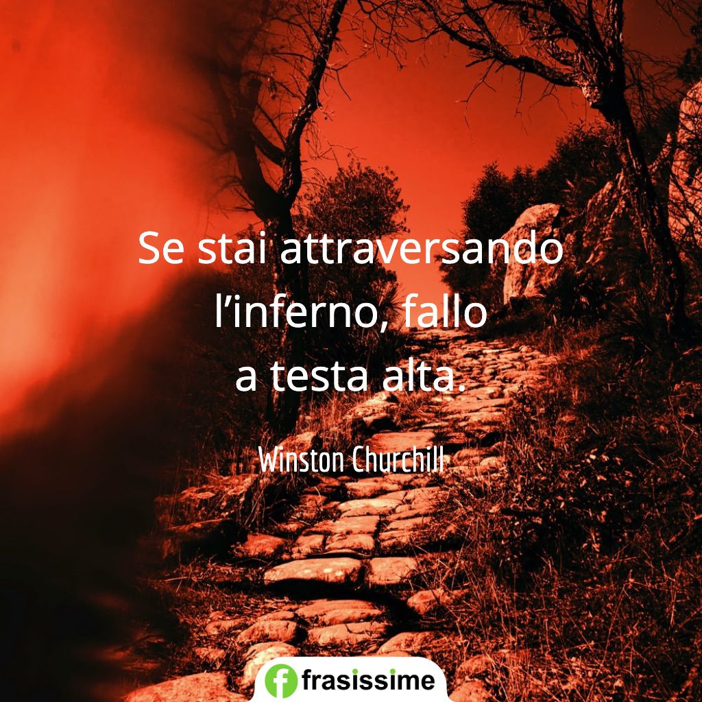 frasi andra tutto bene attracersando inferno testa alta churchill