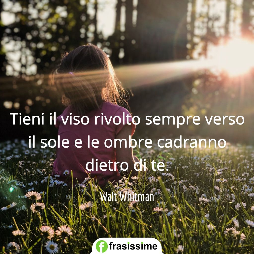 frasi andra tutto bene vieso rivolto verso sole ombre cadranno whitman