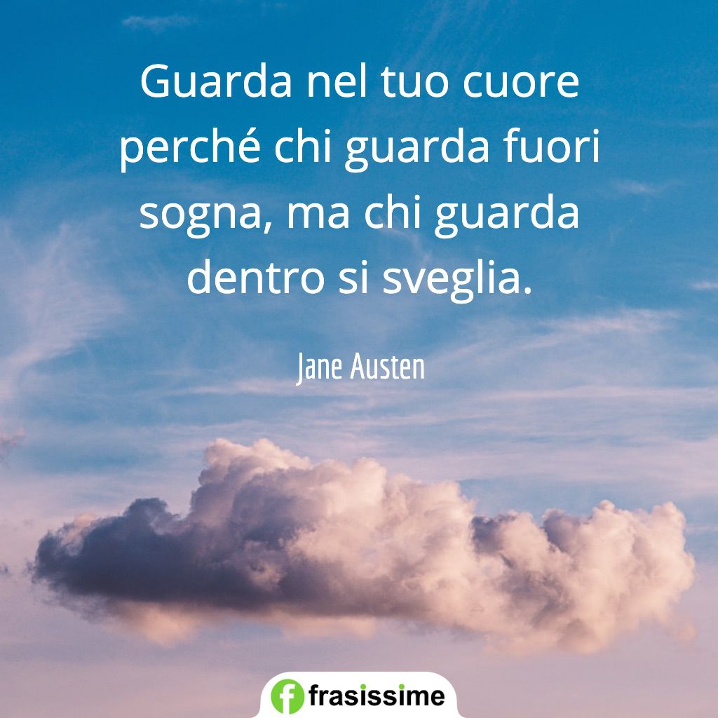 frasi sul cuore guarda fuori sogna dentro si sveglia austen