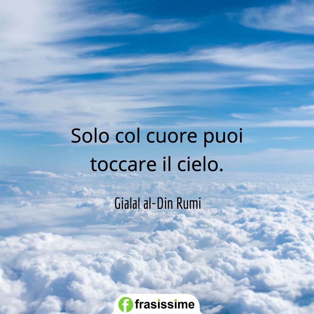 frasi sul cuore puoi toccare cielo al din rumi