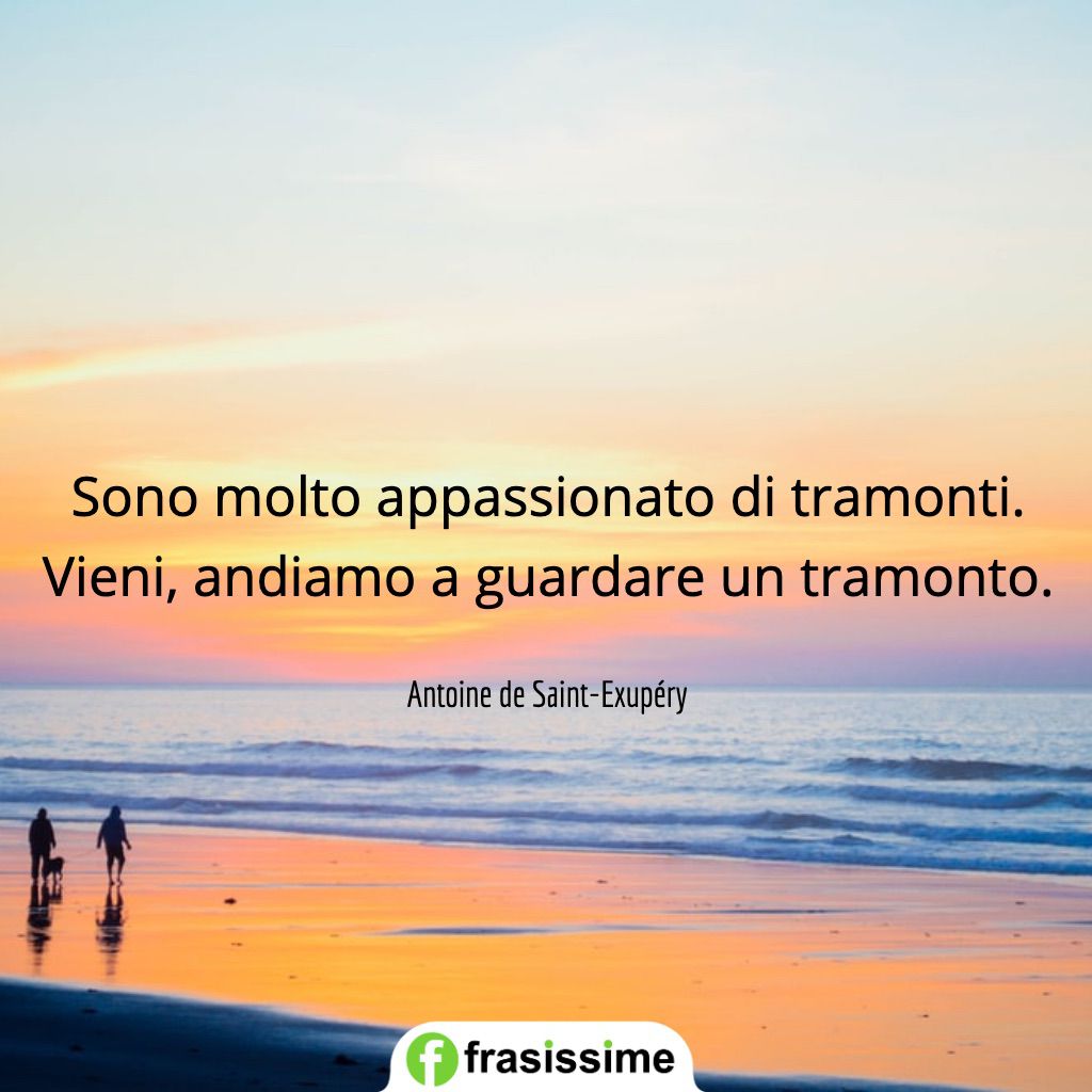 frasi passioni appasionato tramonti sint exupery