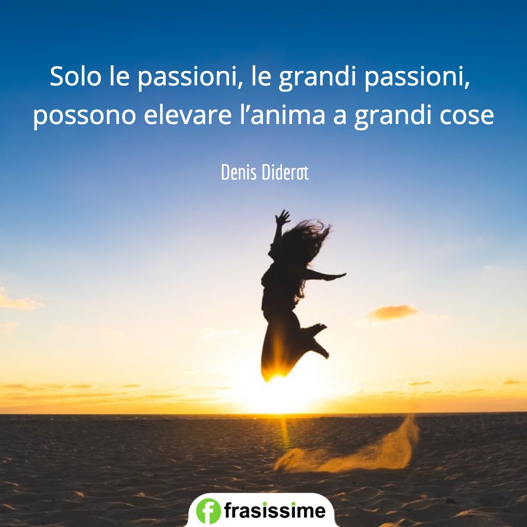 frasi passioni solo grandi elevare anima cose diderot