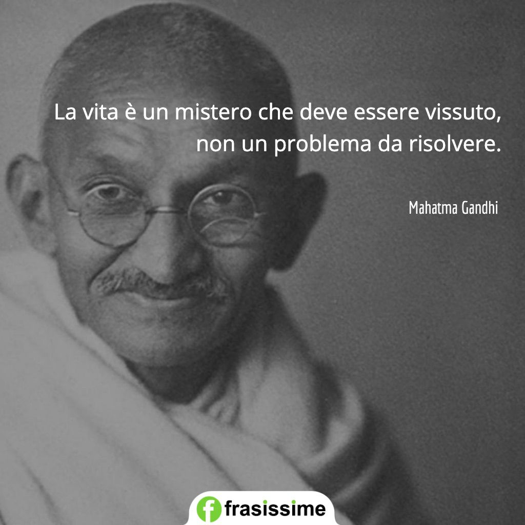 frasi problemi vita mistero vissuto risolvere gandhi